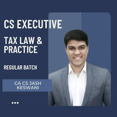 CS Executive Tax Law & Practice | Regular Batch by CA CS Jash Keswani | For Dec 25 & June 26 Exams